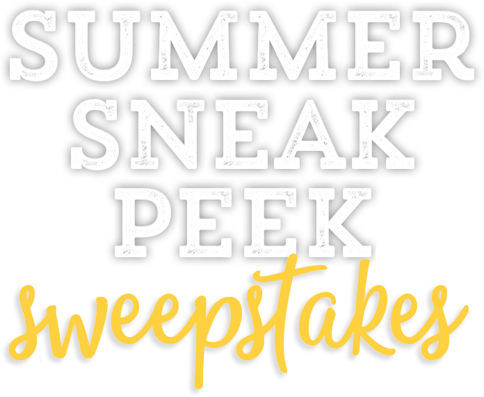 Summer Sneak Peek Sweeps